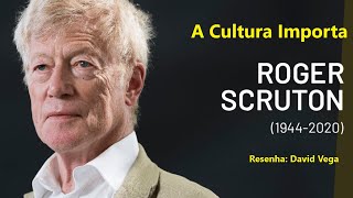 A Cultura Importa  Roger Scruton  Resenha  David Vega [upl. by Nichy]