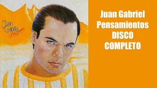 Juan Gabriel Pensamientos DISCO COMPLETO [upl. by Entirb212]