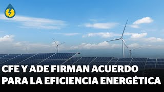 CFE y agencia danesa de energía firman acuerdo para eficiencia energéticaÍndigo Energía e Industria [upl. by Stauffer]