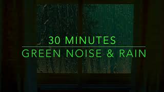 Best Noise for Sleep  Green Noise amp Rain Sounds for Sleep  30 Min Green Noise Sounds  ADHD [upl. by Audri105]