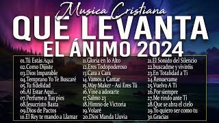 MÚSICA CRISTIANA QUE LEVANTA EL ÁNIMO 2024  HERMOSAS ALABANZAS CRISTIANAS DE ADORACION 2024 [upl. by Seroled]