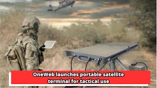 OneWeb launches portable satellite terminal for tactical use [upl. by Adnahsed]