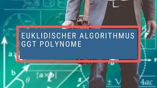 Euklidischer Algorithmus GGT Polynome [upl. by Ettevroc]