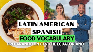 Latin American Spanish FOOD VOCABULARY El Ceviche Ecuatoriano [upl. by Norrag]