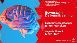 Bewustzijn De kennis van nu  cognitiewetenschapper Jolien Francken en cognitiefilosoof Marc Slors [upl. by Iarised180]