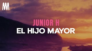 Junior H  El Hijo Mayor LetraLyrics [upl. by Aranat]