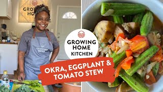 Growing Home Kitchen Okra Tomato amp Eggplant Stew [upl. by Nairim]