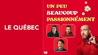 19 Un peu beaucoup passionnément  Le Québec [upl. by Desireah]