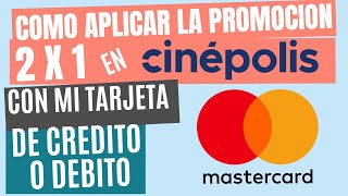 COMO APLICAR LA PROMOCION 2X1 EN CINEPOLIS CON MI TARJETA DE CREDITO O DEBITO MASTERCARD [upl. by Raynold]