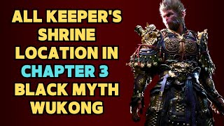 All Keepers Shrine Location in Chapter 3 With TImestamp  Black Myth Wukong [upl. by Popelka]