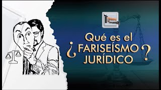 ¿Qué es el Fariseismo Jurídico  TTR  319 [upl. by Aitram484]