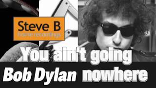 You aint going nowhere  Dylan  Guitar  Chords amp Lyrics Cover by SteveB using Voicelive 3 [upl. by Anrol847]