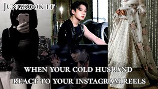 Jungkook ff when your cold husband react to your instagrams reels 12 [upl. by Ettenal]