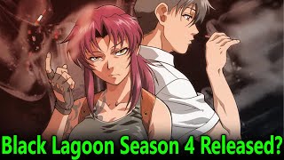 Black Lagoon Season 4 Release Date [upl. by Emawk416]