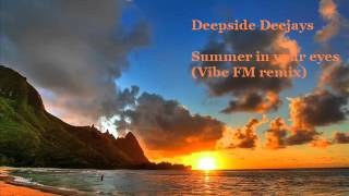 Deepside DeeJays  Summer in your eyes Vibe FM remix [upl. by Yezdnil861]