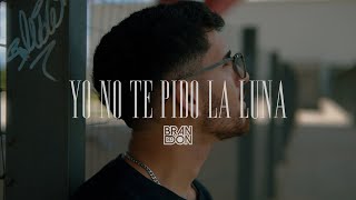 Bran Don  Yo no te pido la luna Video Oficial [upl. by Haida]