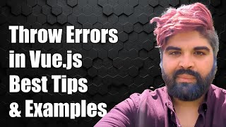 How to Properly Throw Errors in Vuejs Best Practices and Examples [upl. by Beth]