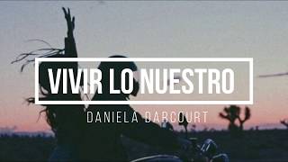 Daniela Darcourt  Vivir lo nuestro [upl. by Shayn78]