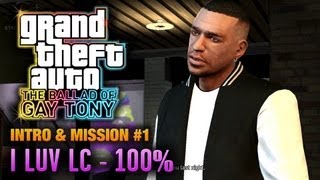 GTA The Ballad of Gay Tony  Intro amp Mission 1  I luv LC 100 1080p [upl. by Sergei]