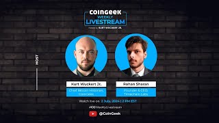 CoinGeek Weekly Livestream with Kurt Wuckert Jr amp Rohan Sharan  Ep 24  S4 [upl. by Aloek]