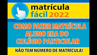 MATRICULA FACIL 2022 COMO FAZER A MATRÍCULA NA REDE ESTADUAL  VINDO DA REDE PARTICULAR matricula [upl. by Missy]