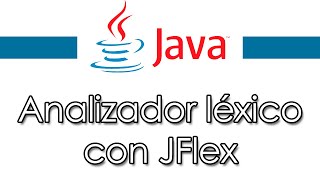 JFlex  Analizador léxico con Java explicación paso a paso [upl. by Eceinhoj]