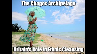 The Chagos Archipelago Britains Role in Ethnic Cleansing [upl. by Starinsky]