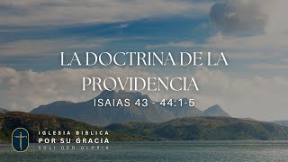 La doctrina de la providencia  Isaias 43  4415 [upl. by Ellenod745]