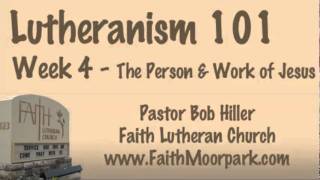 Lutheranism 101  Week 4  The Person and Work of Jesus [upl. by Yearwood]