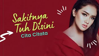 Cita Citata  Sakitnya Tuh Disini Official Lyric Video [upl. by On]