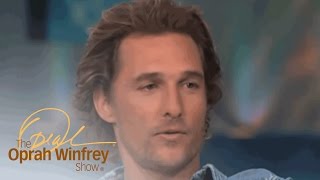 Matthew McConaughey on The Oprah Show  The Oprah Winfrey Show  Oprah Winfrey Network [upl. by Shererd]