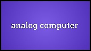 Analog computer Meaning [upl. by Ahselyt969]