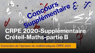 Concours supplémentaire CRPE 2021CorrigéMathématiquesPartieB [upl. by Burkhard56]