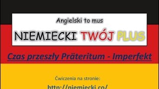 Czas przeszły Präteritum  Imperfekt  ćwiczenia  NIEMIECKI TWÓJ PLUS  Niemiecki Gramatyka [upl. by Gladdie]