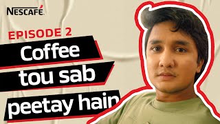 NESCAFÉ  Ep 2  Coffee Tou Sab Peetay Hain [upl. by Merideth]