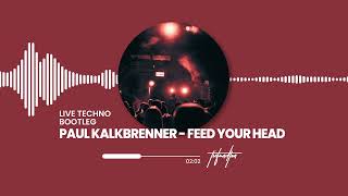 PAUL KALKBRENNER  FEED YOUR HEAD LIVE TECHNO BOOTLEG [upl. by Jorry]