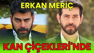 Erkan Meriç yeni sezonda Kan Çiçekleri dizisinde [upl. by Ormand]