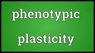 Phenotypic plasticity Meaning [upl. by Dyolf781]