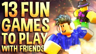 Top 13 Most Fun Roblox games to play with friends [upl. by Bilak]