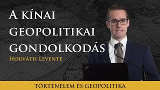 A kínai geopolitikai gondolkodás  Horváth Levente előadása [upl. by Eissehc616]