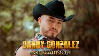 Danny Gonzalez  Como Quisiera Video Oficial [upl. by Llehsim882]