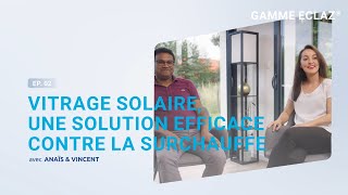 EP02 Vitrage de contrôle solaire une solution efficace contre la chaleur [upl. by Aehtela]