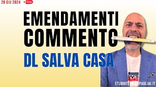 Emendamenti DL Salva Casa commento preliminare [upl. by Race489]