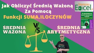 142 Jak obliczyć Średnią Ważoną za Pomocą Funkcji SUMAILOCZYNÓW Śr Arytmetyczna VS Śr Ważona [upl. by Nerek]