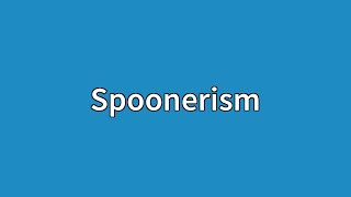 Spoonerism Meaning [upl. by Ramor]