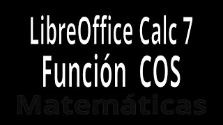 COS Función Matemática trigonométrica con LibreOffice Calc 7 Explicación con ejemplos [upl. by Notirb]