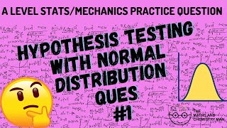 PRACTICE QUESTION  ALEVEL STATS YEAR 2 Hypothesis TestingNormal Distribution 1 [upl. by Leverick525]