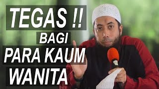 Peringatan Tegas Untuk Para Istri dan Kaum Wanita   Ust Khalid Basalamah [upl. by Akcirehs254]