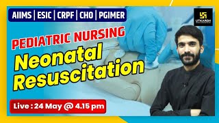 AIIMS  ESIC  CRPF  CHO  PGIMER  Neonatal Resuscitation  Pediatric Nursing By Raju Sir [upl. by Cutler]