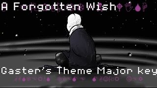 A Forgotten Wish Gasters Theme in Major Key [upl. by Nnylf]